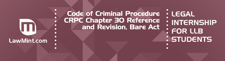 Code of Criminal Procedure CRPC Chapter 30 Reference and Revision Bare Act