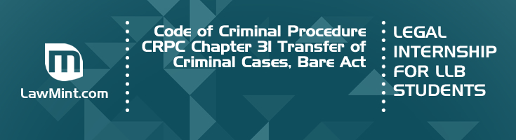Code of Criminal Procedure CRPC Chapter 31 Transfer of Criminal Cases Bare Act