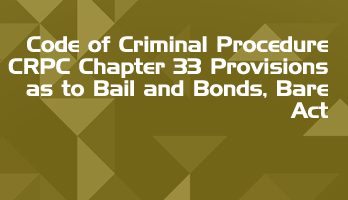 Code of Criminal Procedure CRPC Chapter 33 Provisions as to Bail and Bonds Bare Act