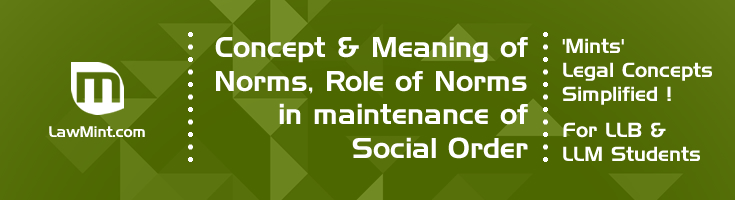 Concept Meaning of Norms Role of Norms in maintenance of Social Order LawMint For LLB and LLM students
