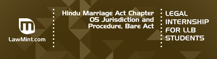 Hindu Marriage Act Chapter 05 Jurisdiction and Procedure Bare Act