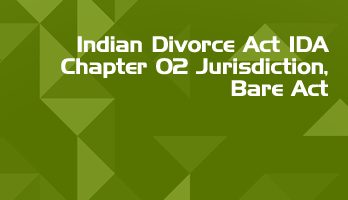 Indian Divorce Act IDA Chapter 02 Jurisdiction Bare Act