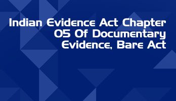 Indian Evidence Act Chapter 05 Of Documentary Evidence Bare Act