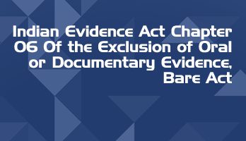 Indian Evidence Act Chapter 06 Of the Exclusion of Oral or Documentary Evidence Bare Act