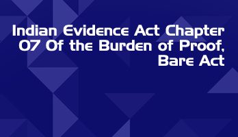 Indian Evidence Act Chapter 07 Of the Burden of Proof Bare Act