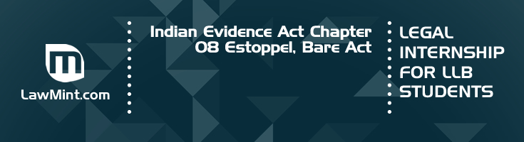 Indian Evidence Act Chapter 08 Estoppel Bare Act