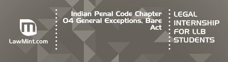 Indian Penal Code Chapter 04 General Exceptions Bare Act