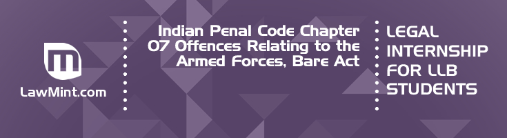 Indian Penal Code Chapter 07 Offences Relating to the Armed Forces Bare Act