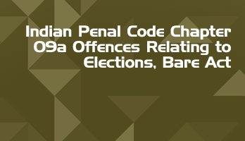 Indian Penal Code Chapter 09a Offences Relating to Elections Bare Act