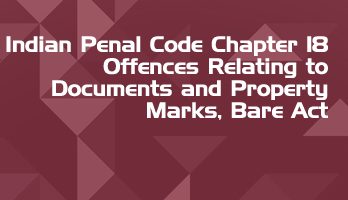 Indian Penal Code Chapter 18 Offences Relating to Documents and Property Marks Bare Act