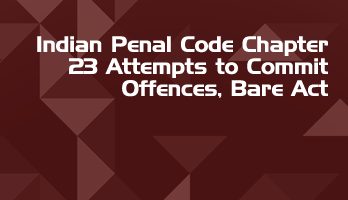 Indian Penal Code Chapter 23 Attempts to Commit Offences Bare Act