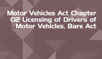 Motor Vehicles Act Chapter 02 Licensing of Drivers of Motor Vehicles Bare Act