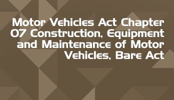 Motor Vehicles Act Chapter 07 Construction Equipment and Maintenance of Motor Vehicles Bare Act