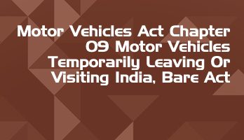 Motor Vehicles Act Chapter 09 Motor Vehicles Temporarily Leaving Or Visiting India Bare Act