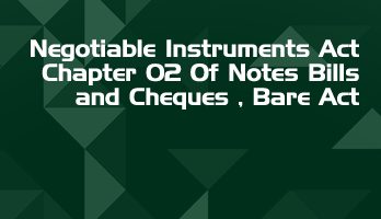 Negotiable Instruments Act Chapter 02 Of Notes Bills and Cheques Bare Act