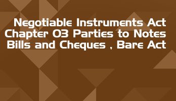 Negotiable Instruments Act Chapter 03 Parties to Notes Bills and Cheques Bare Act