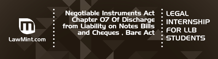 Negotiable Instruments Act Chapter 07 Of Discharge from Liability on Notes Bills and Cheques Bare Act