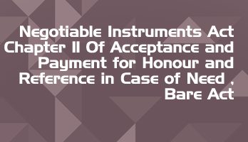 Negotiable Instruments Act Chapter 11 Of Acceptance and Payment for Honour and Reference in Case of Need