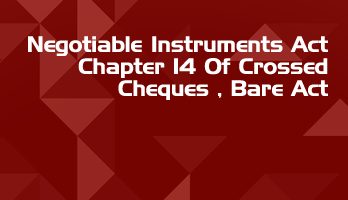 Negotiable Instruments Act Chapter 14 Of Crossed Cheques Bare Act