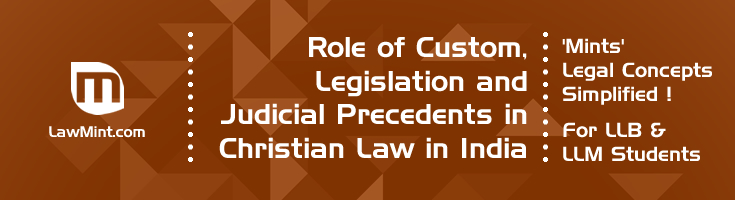 Role of Custom Legislation and Judicial Precedents in Christian Law in India LawMint For LLB and LLM students