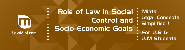 Role of Law in Social Control and Socio Economic Goals LawMint For LLB and LLM students