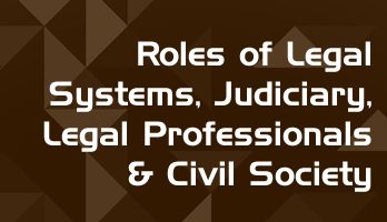 Roles of Legal Systems Judiciary Legal Professionals Civil Society in the Enforcement of Law and The Administration of Justice LawMint For LLB and LLM students