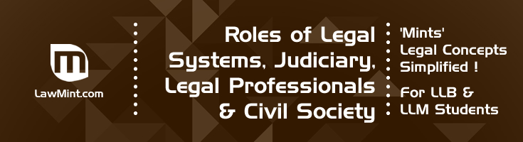 Roles of Legal Systems Judiciary Legal Professionals Civil Society in the Enforcement of Law and The Administration of Justice LawMint For LLB and LLM students