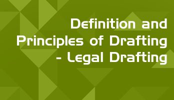 Definition and Principles of Drafting Legal Drafting LawMint For LLB and LLM students