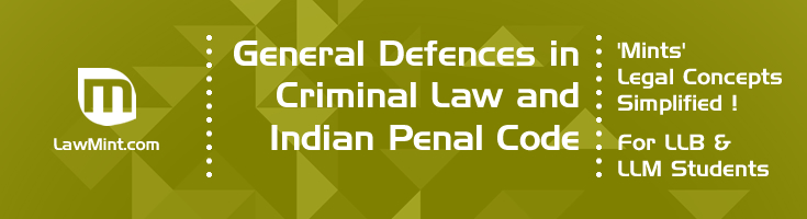 General Defences in Criminal Law and Indian Penal Code LawMint For LLB and LLM students