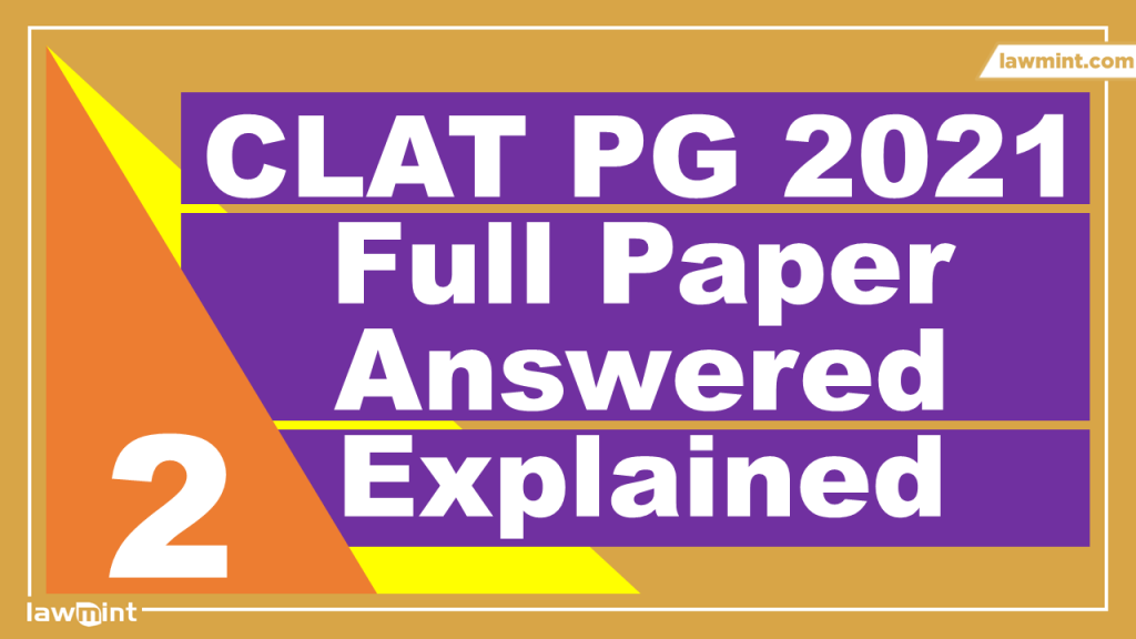 CLAT PG 2021 Question Paper Fully Answered Solved Explained Part 2