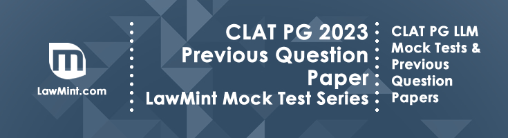 CLAT PG 2023 Previous Question Paper CLAT PG 2024 Mock Test Series Preparation Material Strategy LawMint