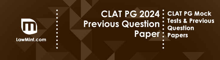 CLAT PG 2024 Previous Question Paper CLAT PG Mock Tests Previous Question Papers LawMint